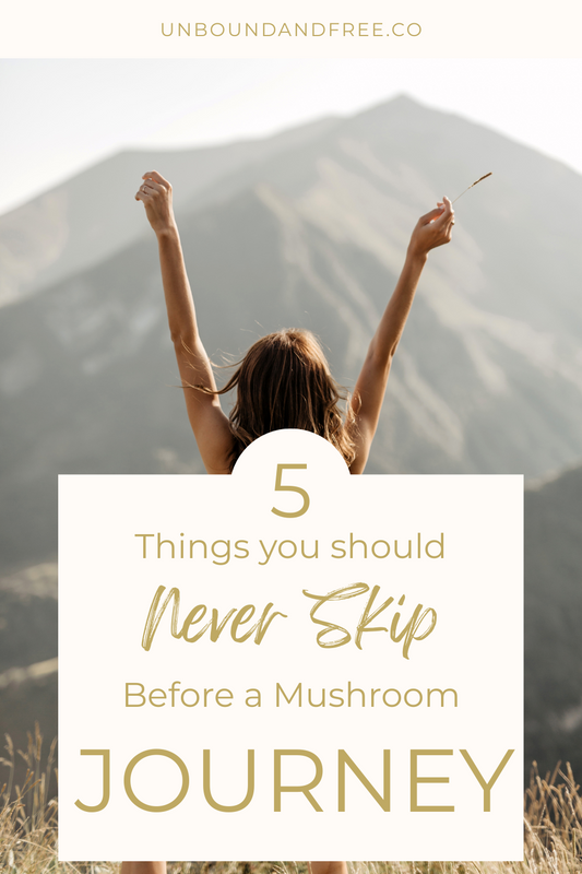5 Things You Should NEVER Skip Before a Sacred Mushroom Journey
